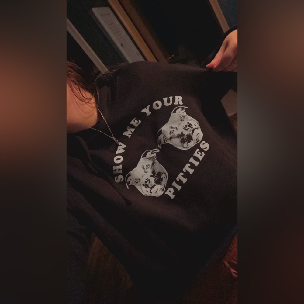 “Show Me Your Pitties” hoodie